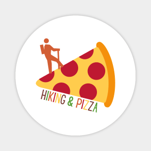 Hiking & Pizza Funny Gift for Hikers Who Love Pizza Magnet